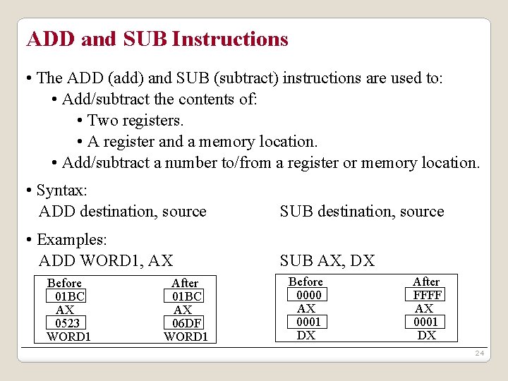 ADD and SUB Instructions • The ADD (add) and SUB (subtract) instructions are used