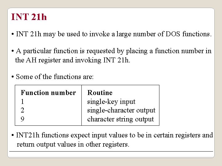 INT 21 h • INT 21 h may be used to invoke a large