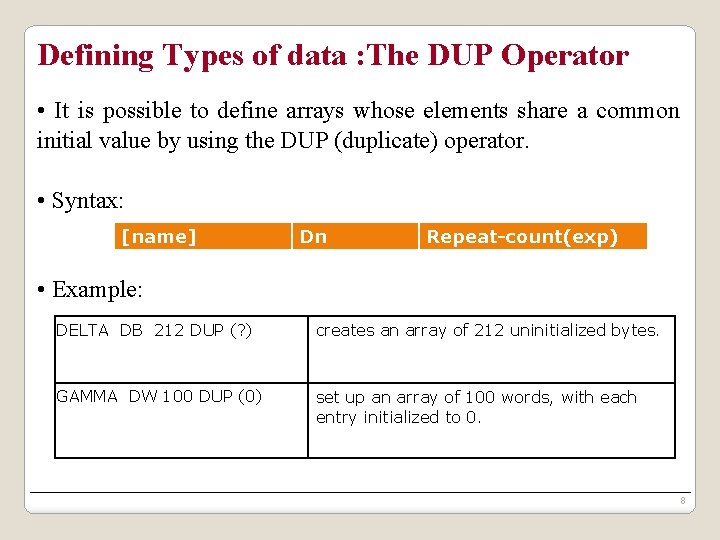 Defining Types of data : The DUP Operator • It is possible to define