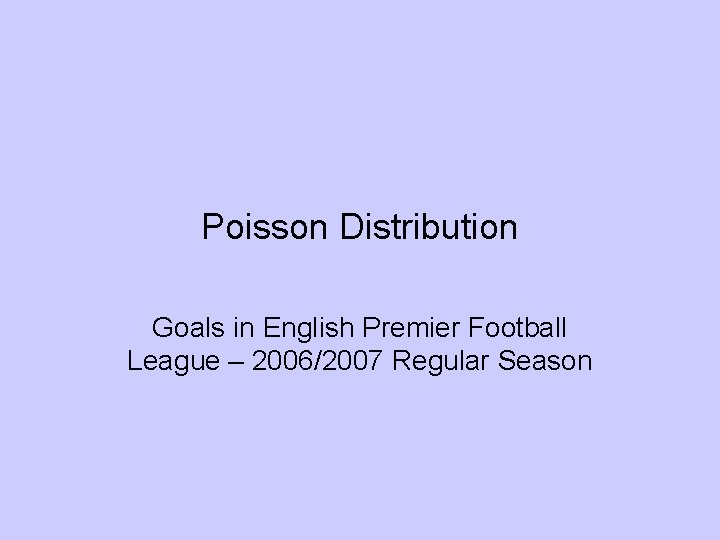 Poisson Distribution Goals in English Premier Football League – 2006/2007 Regular Season 