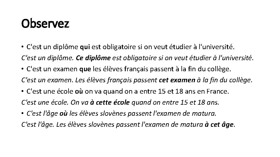 Observez • C'est un diplôme qui est obligatoire si on veut étudier à l'université.