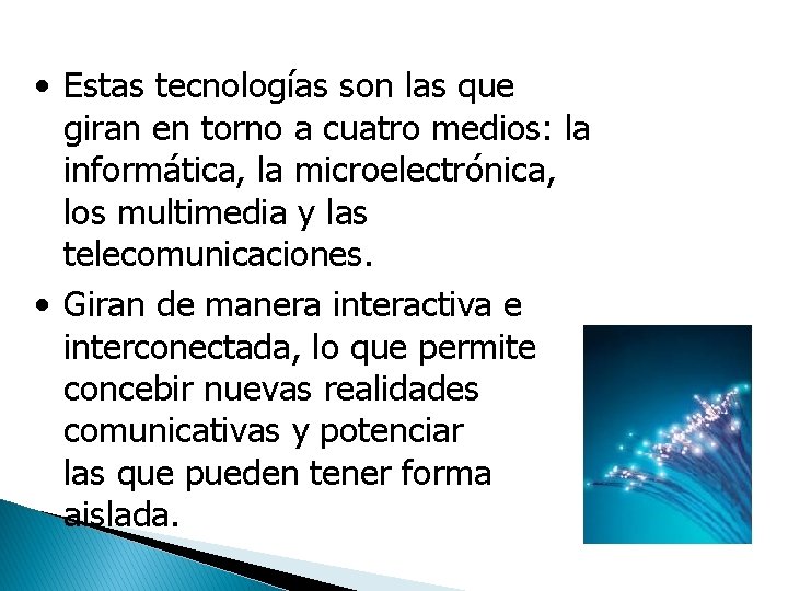  • Estas tecnologías son las que giran en torno a cuatro medios: la