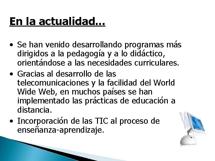 En la actualidad. . . • Se han venido desarrollando programas más dirigidos a