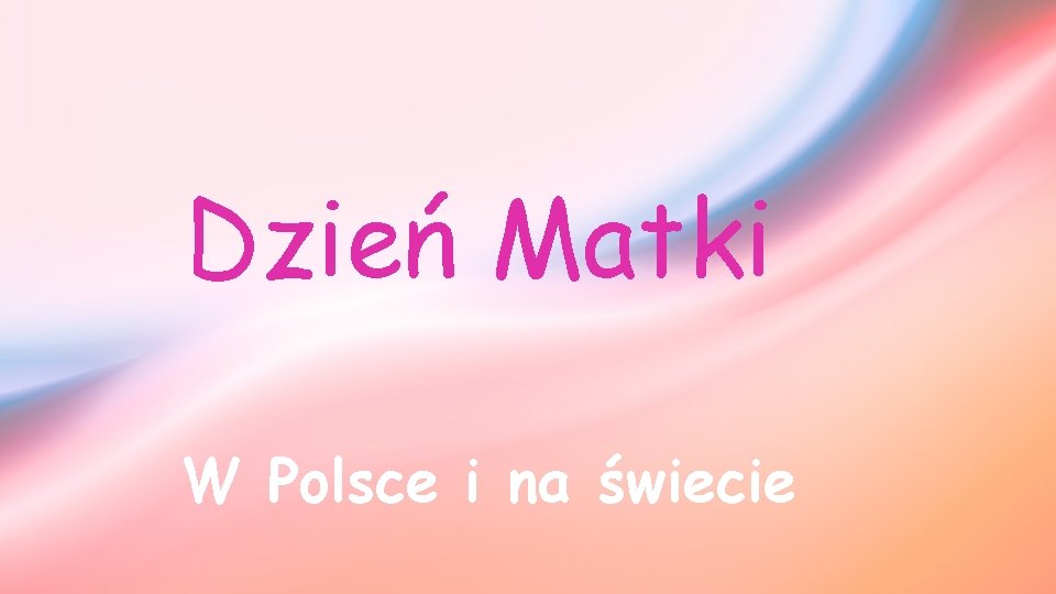Dzień Matki W Polsce i na świecie Dzień Matki W Polsce i na świecie