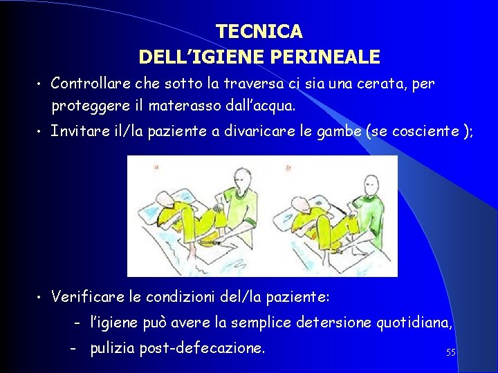 TECNICA DELL’IGIENE PERINEALE • Controllare che sotto la traversa ci sia una cerata, per TECNICA DELL’IGIENE PERINEALE • Controllare che sotto la traversa ci sia una cerata, per