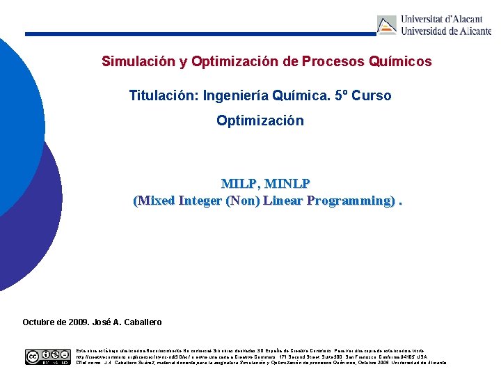 Simulación y Optimización de Procesos Químicos Titulación: Ingeniería Química. 5º Curso Optimización MILP, MINLP