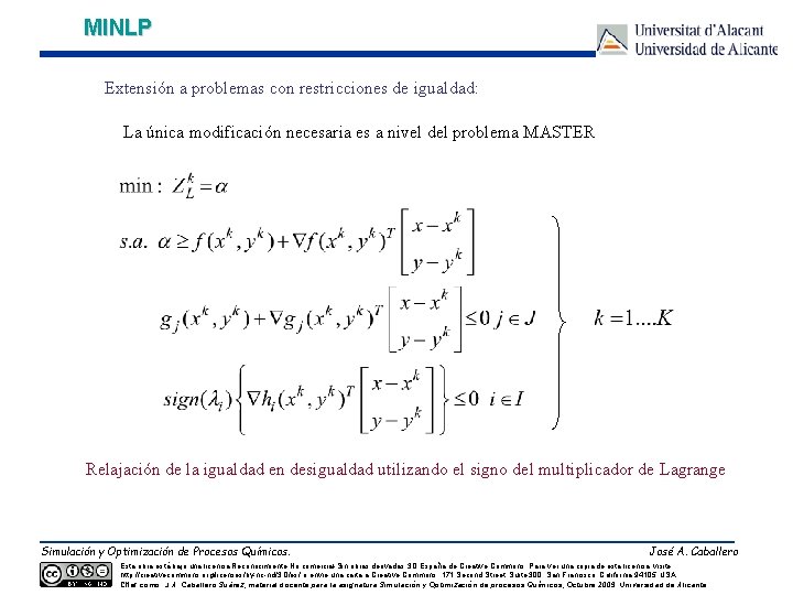 MINLP Extensión a problemas con restricciones de igualdad: La única modificación necesaria es a