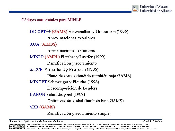 Códigos comerciales para MINLP DICOPT++ (GAMS) Viswanathan y Grossmann (1990) Aproximaciones exteriores AOA (AIMSS)