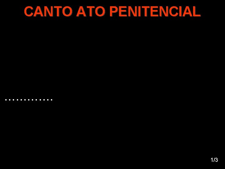 CANTO ATO PENITENCIAL . . . 1/3 