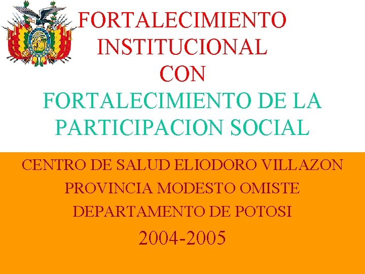 FORTALECIMIENTO INSTITUCIONAL CON FORTALECIMIENTO DE LA PARTICIPACION SOCIAL CENTRO DE SALUD ELIODORO VILLAZON PROVINCIA