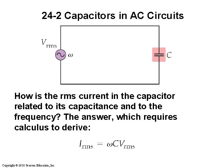 24 -2 Capacitors in AC Circuits How is the rms current in the capacitor