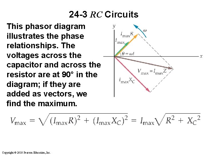 24 -3 RC Circuits This phasor diagram illustrates the phase relationships. The voltages across