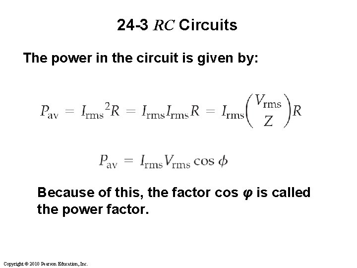 24 -3 RC Circuits The power in the circuit is given by: Because of