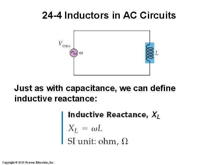 24 -4 Inductors in AC Circuits Just as with capacitance, we can define inductive