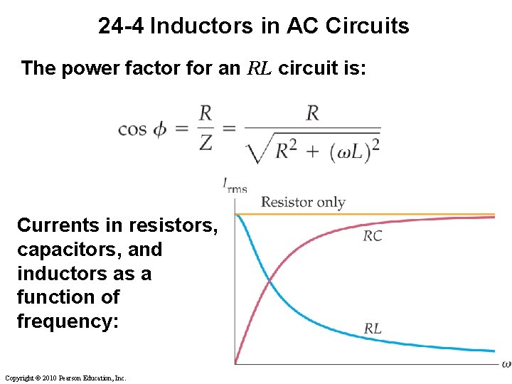 24 -4 Inductors in AC Circuits The power factor for an RL circuit is: