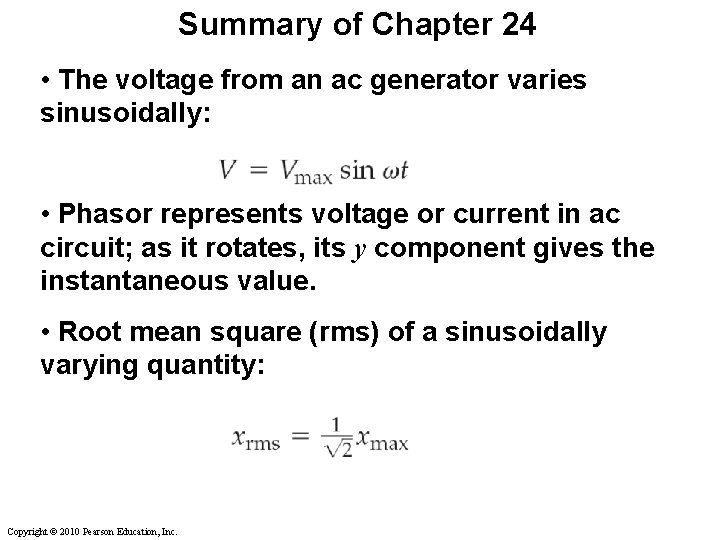 Summary of Chapter 24 • The voltage from an ac generator varies sinusoidally: •