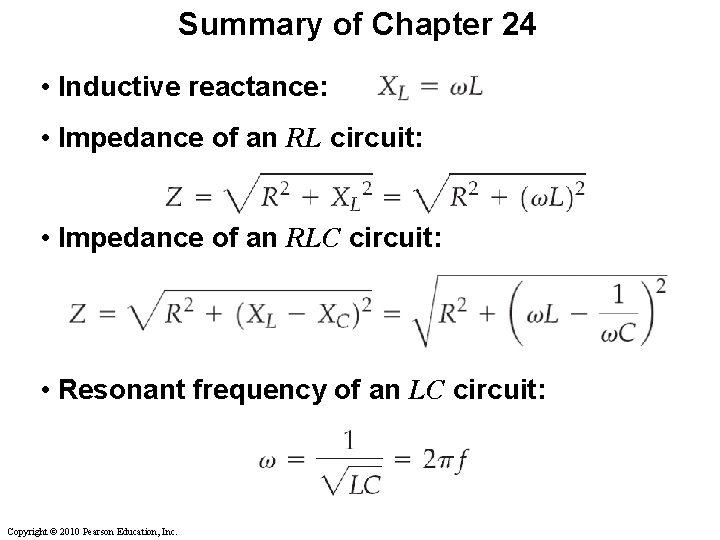 Summary of Chapter 24 • Inductive reactance: • Impedance of an RL circuit: •