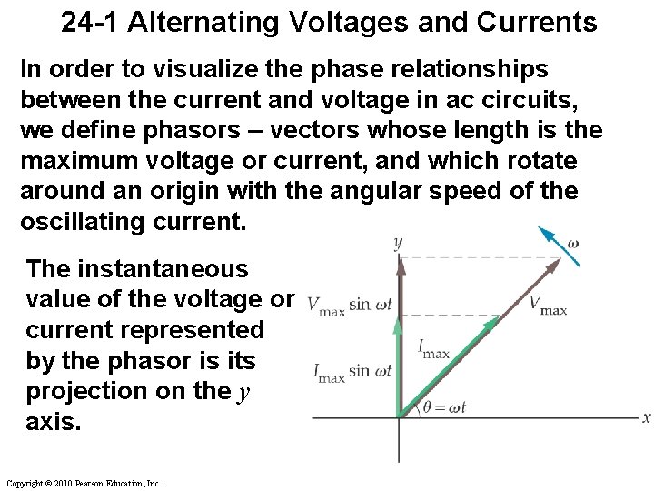 24 -1 Alternating Voltages and Currents In order to visualize the phase relationships between