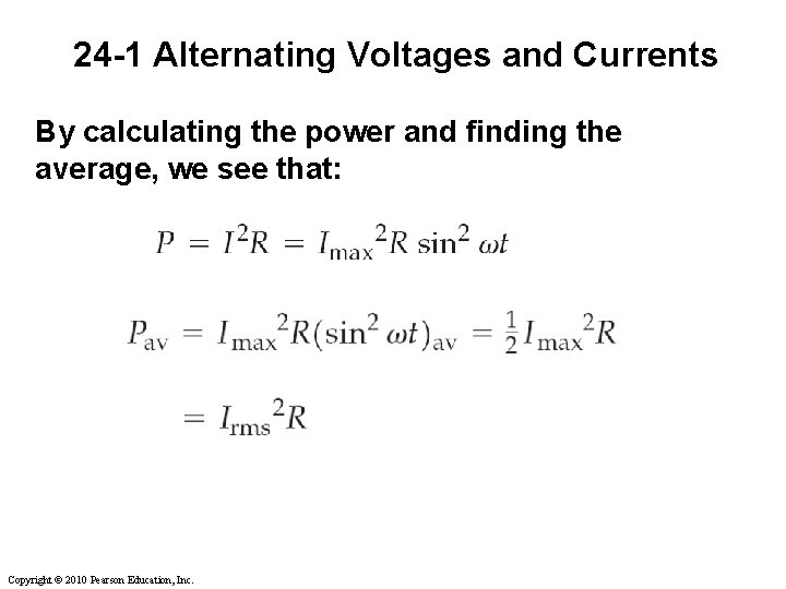 24 -1 Alternating Voltages and Currents By calculating the power and finding the average,