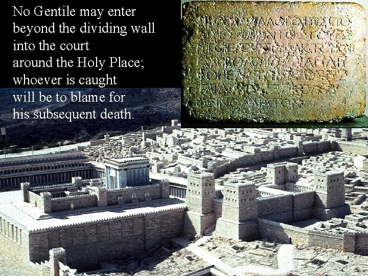 No Gentile may enter beyond the dividing wall into the court around the Holy