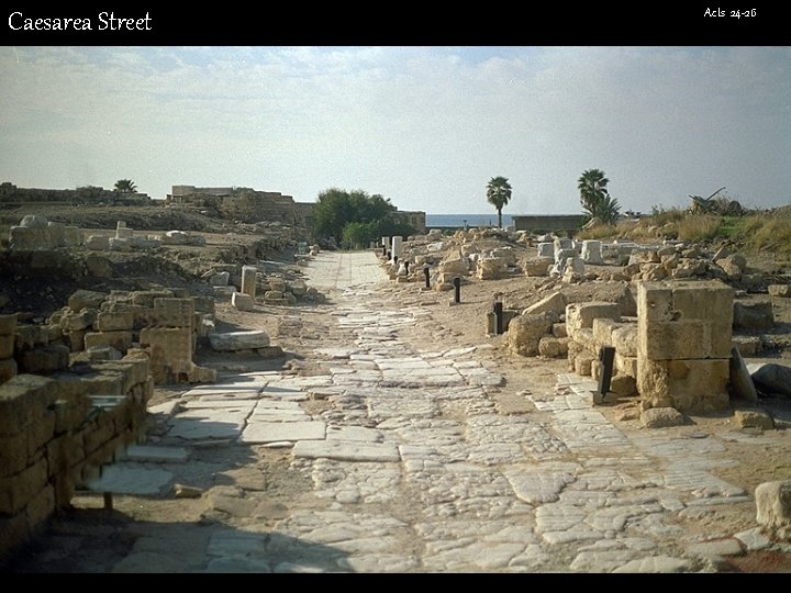 Caesarea Street Acts 24 -26 