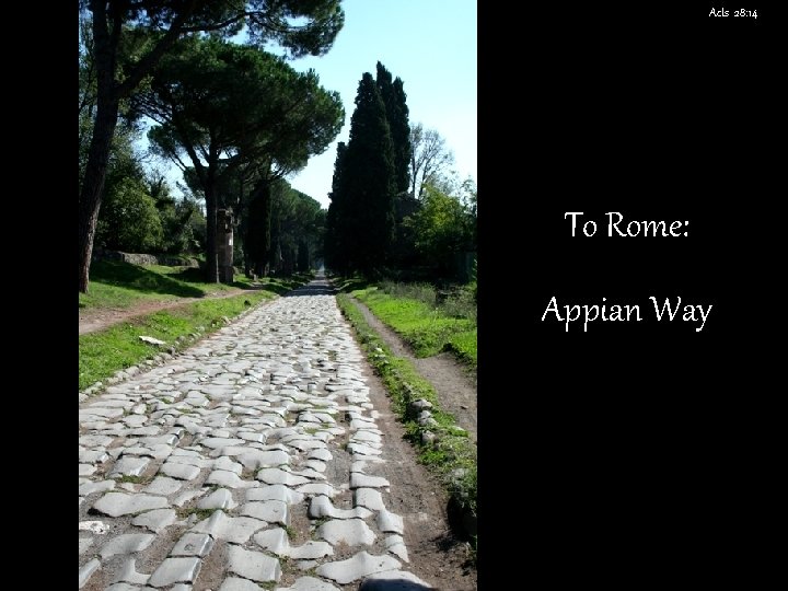 Acts 28: 14 To Rome: Appian Way 