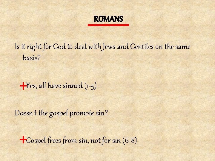 ROMANS Is it right for God to deal with Jews and Gentiles on the