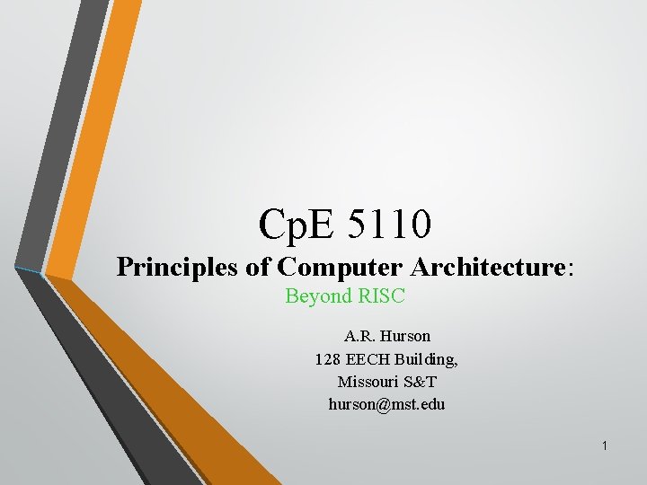 Cp. E 5110 Principles of Computer Architecture: Beyond RISC A. R. Hurson 128 EECH