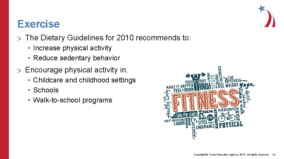 Exercise > The Dietary Guidelines for 2010 recommends to: • Increase physical activity •