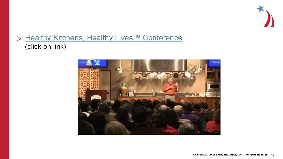 > Healthy Kitchens, Healthy Lives™ Conference (click on link) Copyright © Texas Education Agency,