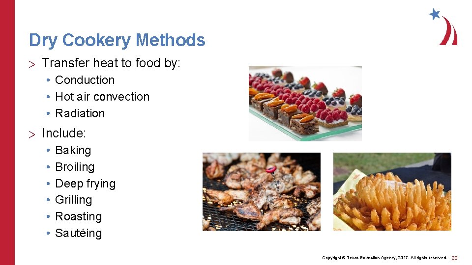 Dry Cookery Methods > Transfer heat to food by: • Conduction • Hot air