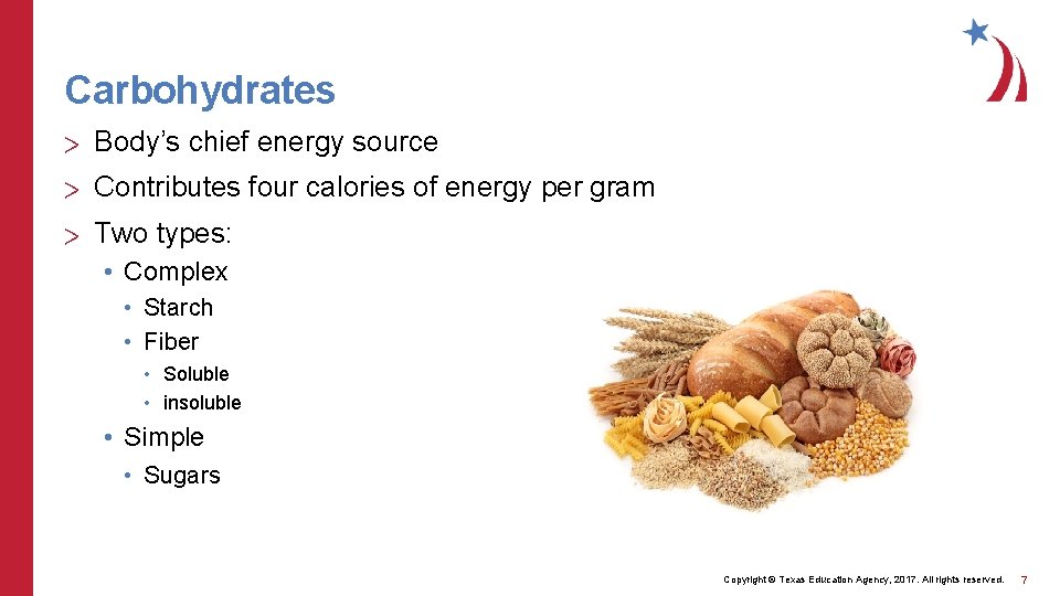 Carbohydrates > Body’s chief energy source > Contributes four calories of energy per gram
