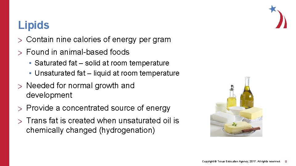 Lipids > Contain nine calories of energy per gram > Found in animal-based foods