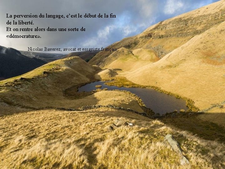 La perversion du langage, c’est le début de la fin de la liberté. Et La perversion du langage, c’est le début de la fin de la liberté. Et