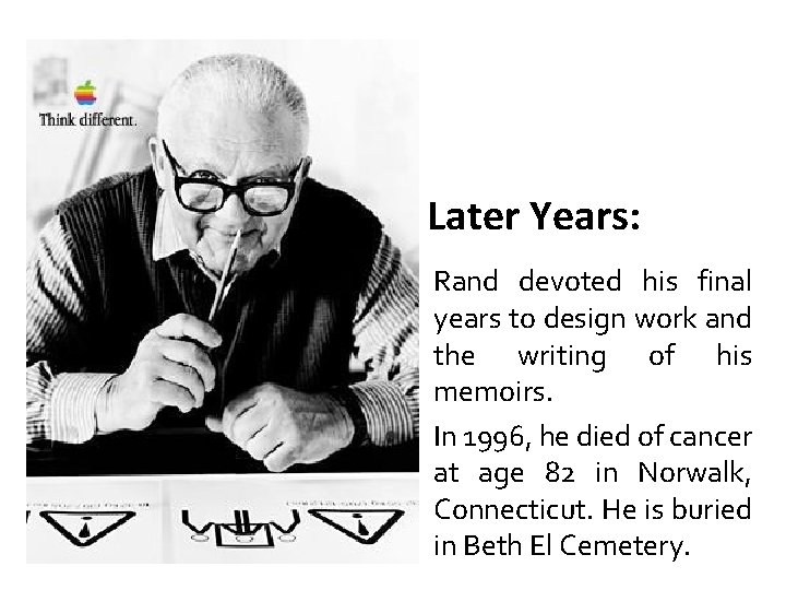 Later Years: Rand devoted his final years to design work and the writing of