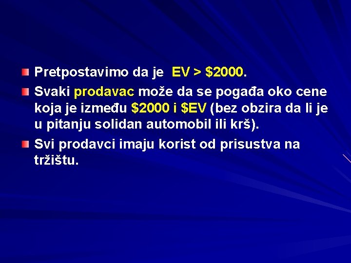 Pretpostavimo da je EV > $2000. Svaki prodavac može da se pogađa oko cene Pretpostavimo da je EV > $2000. Svaki prodavac može da se pogađa oko cene
