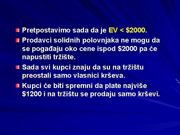 Pretpostavimo sada da je EV < $2000. Prodavci solidnih polovnjaka ne mogu da se