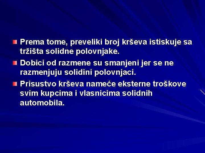 Prema tome, preveliki broj krševa istiskuje sa tržišta solidne polovnjake. Dobici od razmene su Prema tome, preveliki broj krševa istiskuje sa tržišta solidne polovnjake. Dobici od razmene su