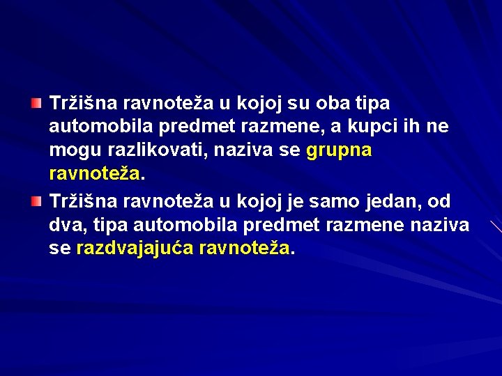 Tržišna ravnoteža u kojoj su oba tipa automobila predmet razmene, a kupci ih ne Tržišna ravnoteža u kojoj su oba tipa automobila predmet razmene, a kupci ih ne