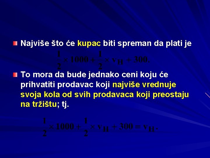 Najviše što će kupac biti spreman da plati je To mora da bude jednako