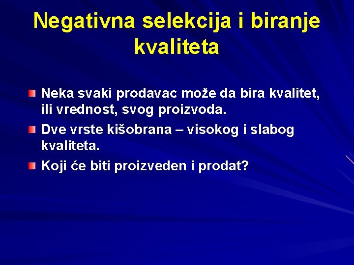 Negativna selekcija i biranje kvaliteta Neka svaki prodavac može da bira kvalitet, ili vrednost,