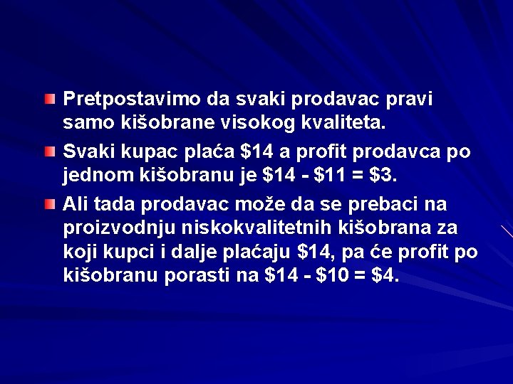 Pretpostavimo da svaki prodavac pravi samo kišobrane visokog kvaliteta. Svaki kupac plaća $14 a