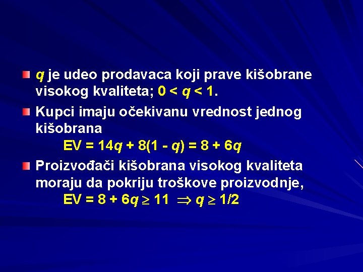 q je udeo prodavaca koji prave kišobrane visokog kvaliteta; 0 < q < 1.