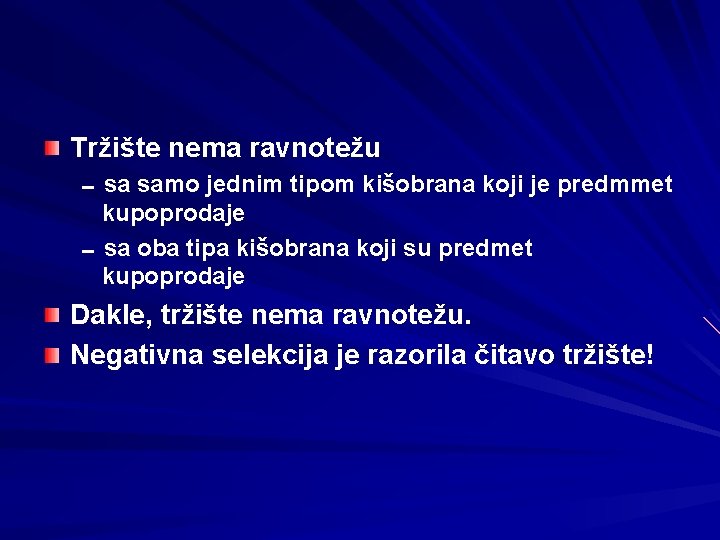 Tržište nema ravnotežu 0 sa samo jednim tipom kišobrana koji je predmmet kupoprodaje 0