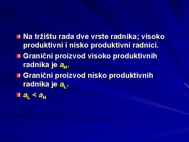 Na tržištu rada dve vrste radnika; visoko produktivni i nisko produktivni radnici. Granični proizvod