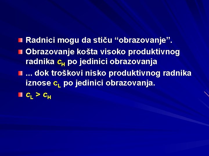 Radnici mogu da stiču “obrazovanje”. Obrazovanje košta visoko produktivnog radnika c. H po jedinici Radnici mogu da stiču “obrazovanje”. Obrazovanje košta visoko produktivnog radnika c. H po jedinici
