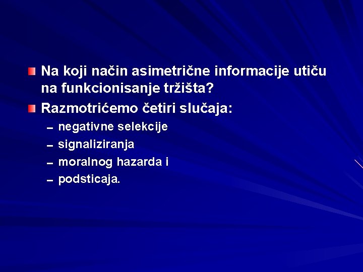 Na koji način asimetrične informacije utiču na funkcionisanje tržišta? Razmotrićemo četiri slučaja: 0 negativne