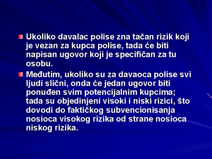 Ukoliko davalac polise zna tačan rizik koji je vezan za kupca polise, tada će Ukoliko davalac polise zna tačan rizik koji je vezan za kupca polise, tada će