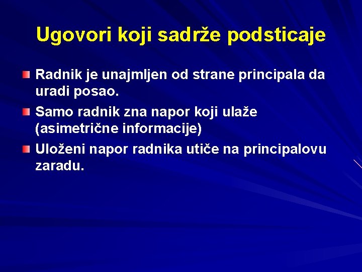 Ugovori koji sadrže podsticaje Radnik je unajmljen od strane principala da uradi posao. Samo