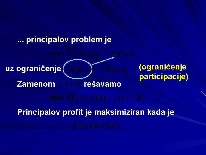 . . . principalov problem je uz ograničenje Zamenom rešavamo (ograničenje participacije) Principalov profit . . . principalov problem je uz ograničenje Zamenom rešavamo (ograničenje participacije) Principalov profit